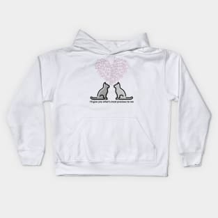 I'll give you what's most precious to me,cats Kids Hoodie